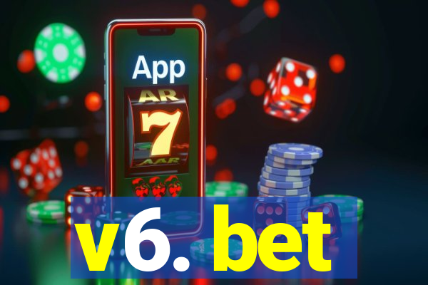 v6. bet